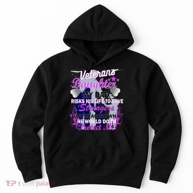 Veteran's Daughter My Dad Risks His Life Protect Me Hoodie
