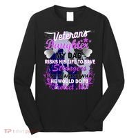 Veteran's Daughter My Dad Risks His Life Protect Me Long Sleeve Shirt thumb 0