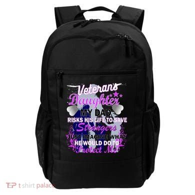 Veteran's Daughter My Dad Risks His Life Protect Me Backpack