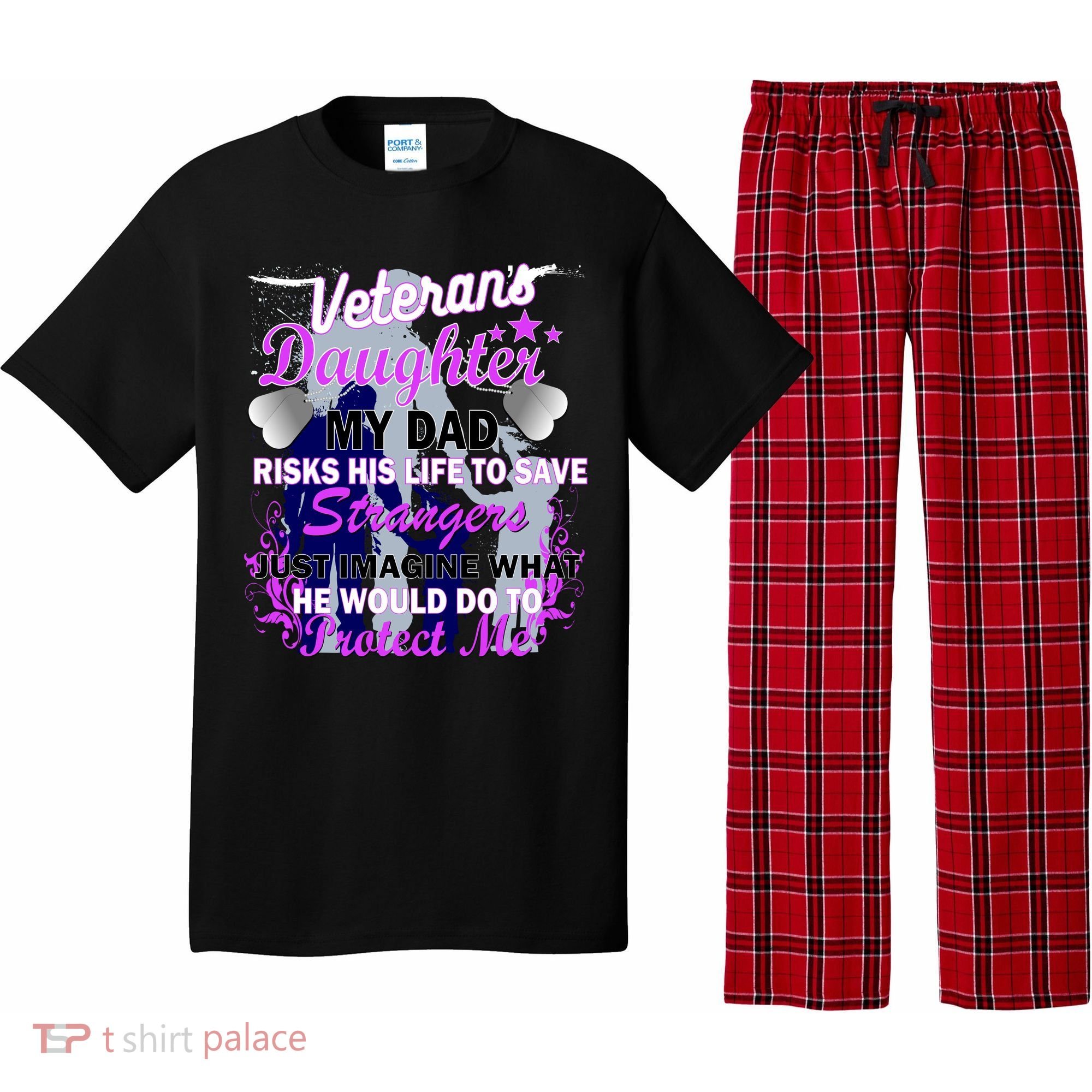 Veteran's Daughter My Dad Risks His Life Protect Me Pajama Set