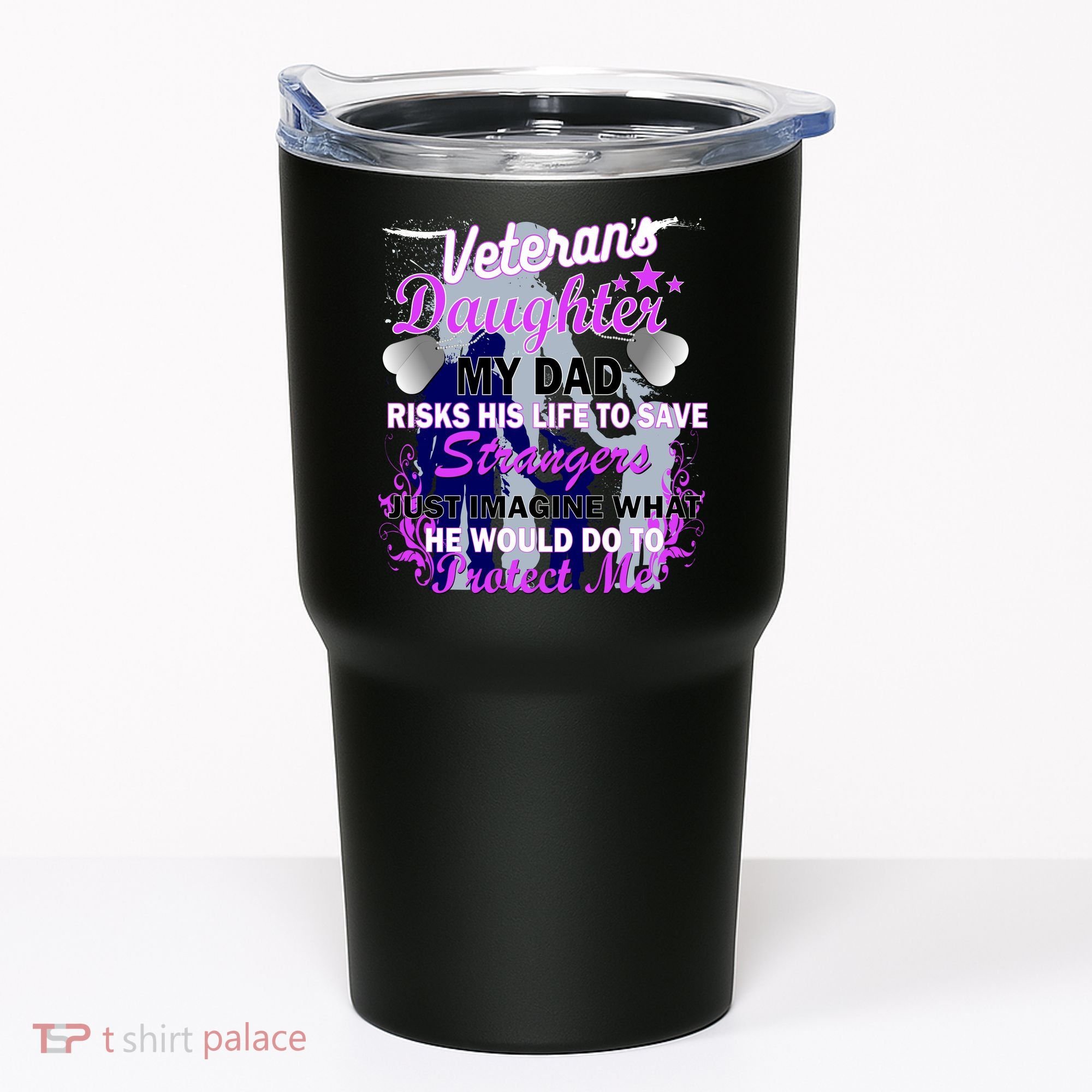 Veteran's Daughter My Dad Risks His Life Protect Me Tumbler