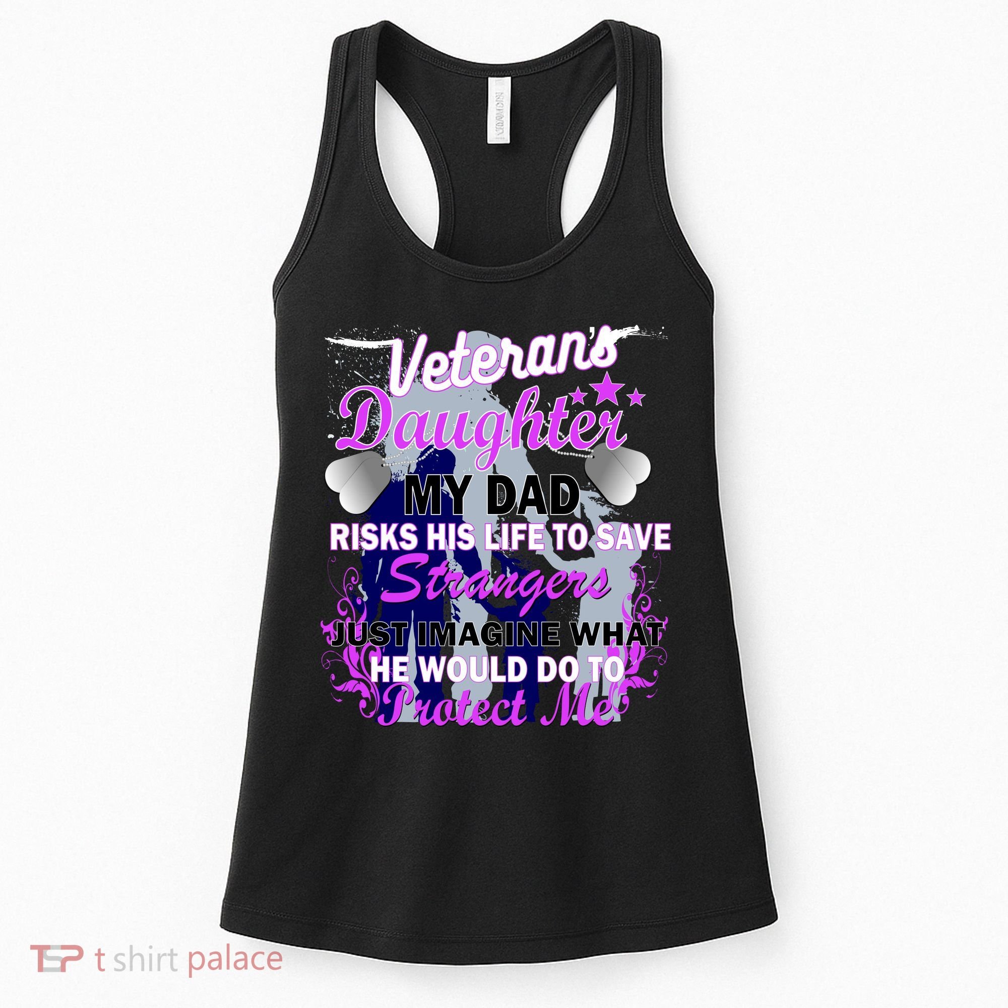 Veteran's Daughter My Dad Risks His Life Protect Me Women's Tank Top