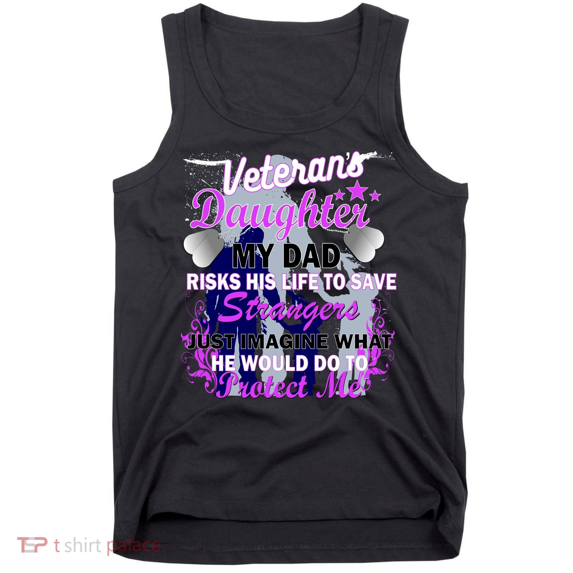 Veteran's Daughter My Dad Risks His Life Protect Me Tank Top