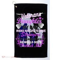 Veteran's Daughter My Dad Risks His Life Protect Me Golf Towel thumb 0
