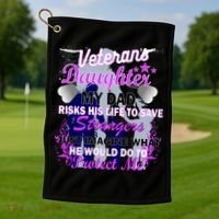 Veteran's Daughter My Dad Risks His Life Protect Me Golf Towel thumb 1