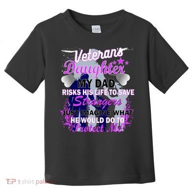 Veteran's Daughter My Dad Risks His Life Protect Me Toddler T-Shirt