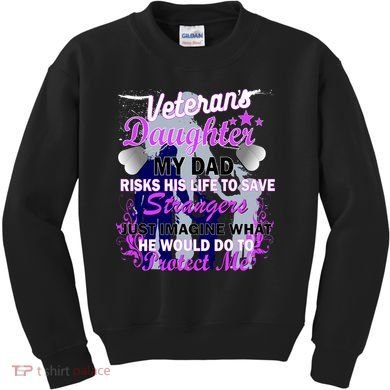 Veteran's Daughter My Dad Risks His Life Protect Me Kids Sweatshirt