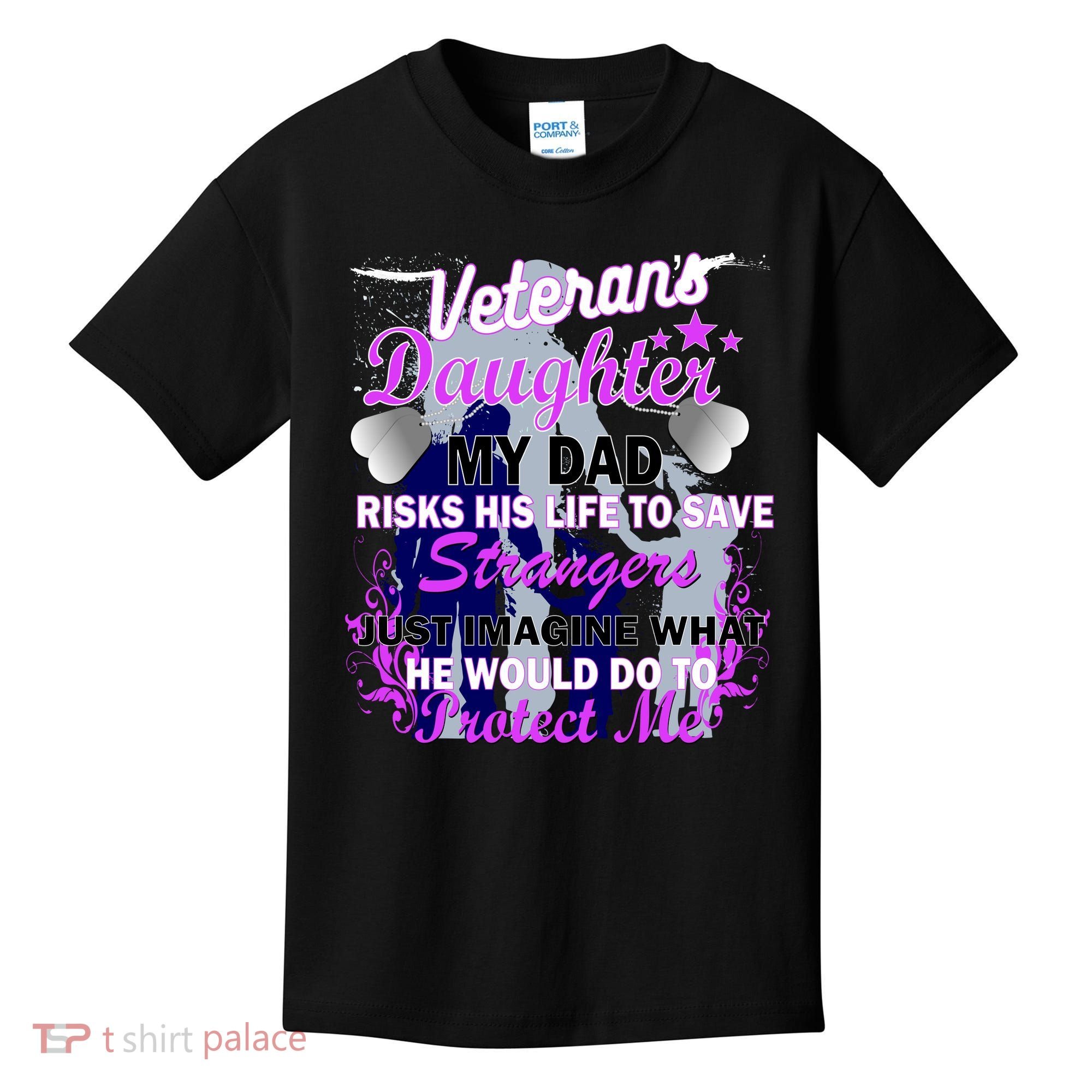 Veteran's Daughter My Dad Risks His Life Protect Me Kids T-Shirt