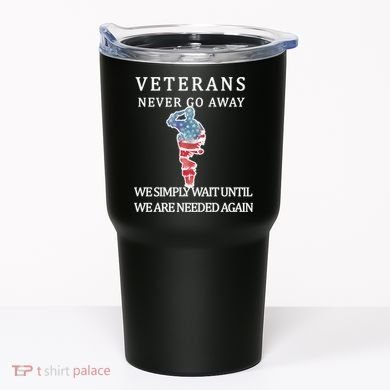Veterans Never Go Away Tumbler
