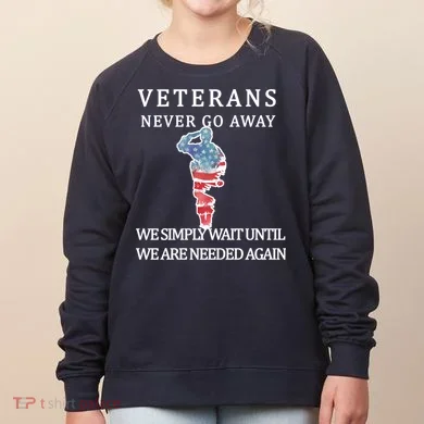 Veterans Never Go Away Women's Sweatshirt