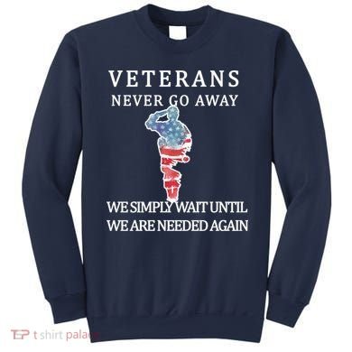 Veterans Never Go Away Sweatshirt