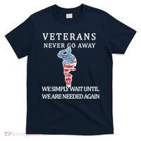 Veterans Never Go Away T-Shirt thumb 0