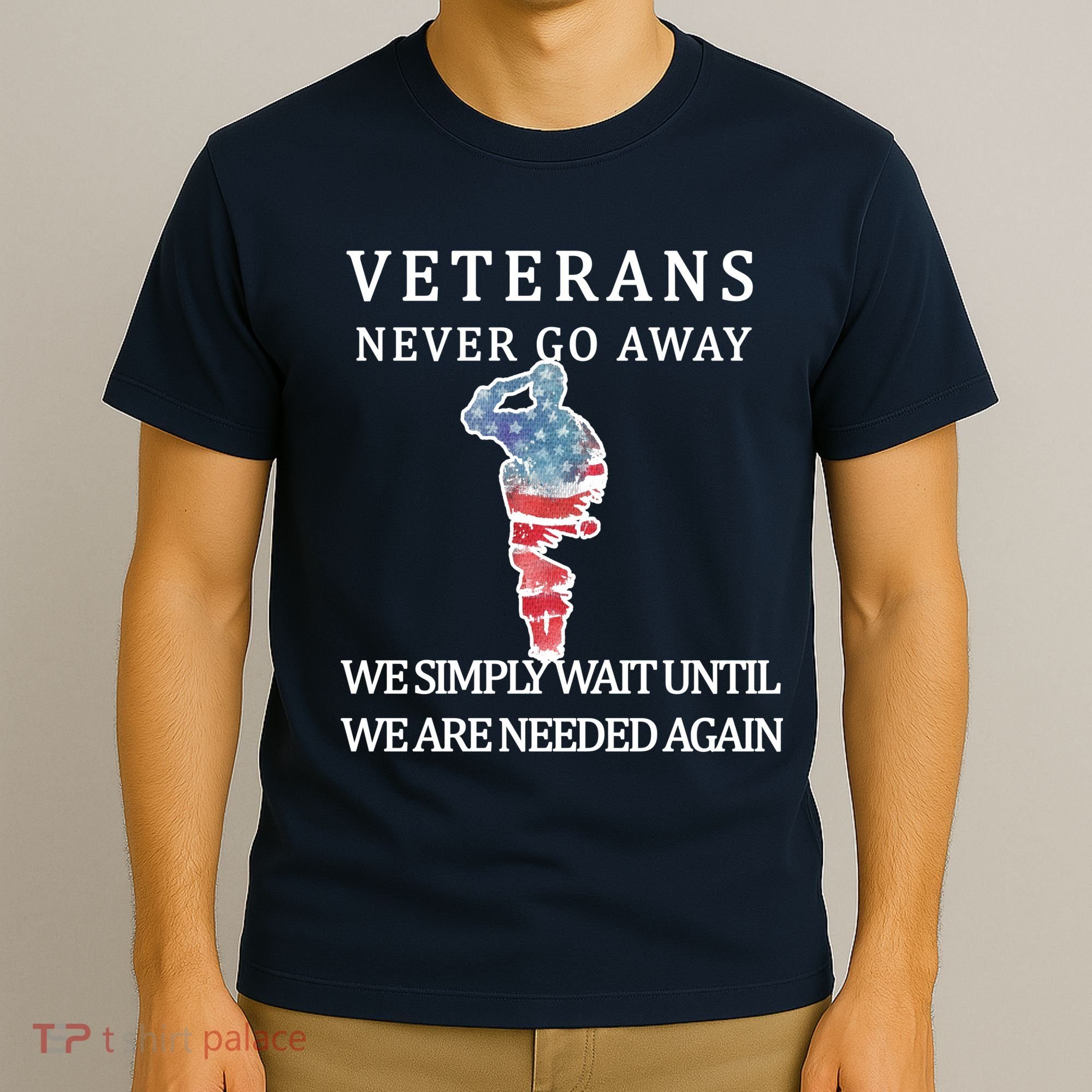 Veterans Never Go Away T-Shirt
