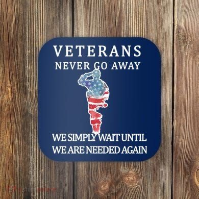 Veterans Never Go Away Coaster