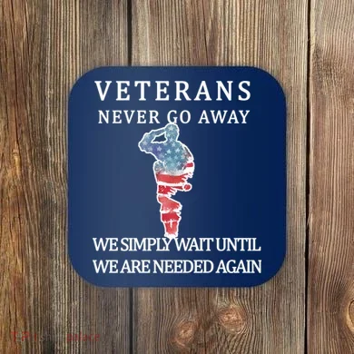 Veterans Never Go Away Coaster