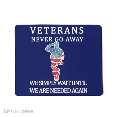 Veterans Never Go Away Mousepad