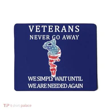 Veterans Never Go Away Mousepad