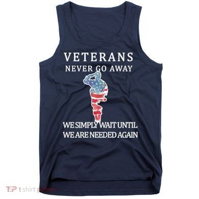 Veterans Never Go Away Tank Top