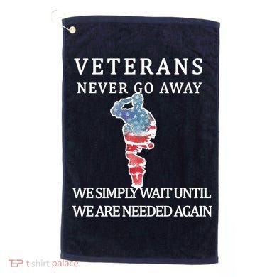 Veterans Never Go Away Golf Towel