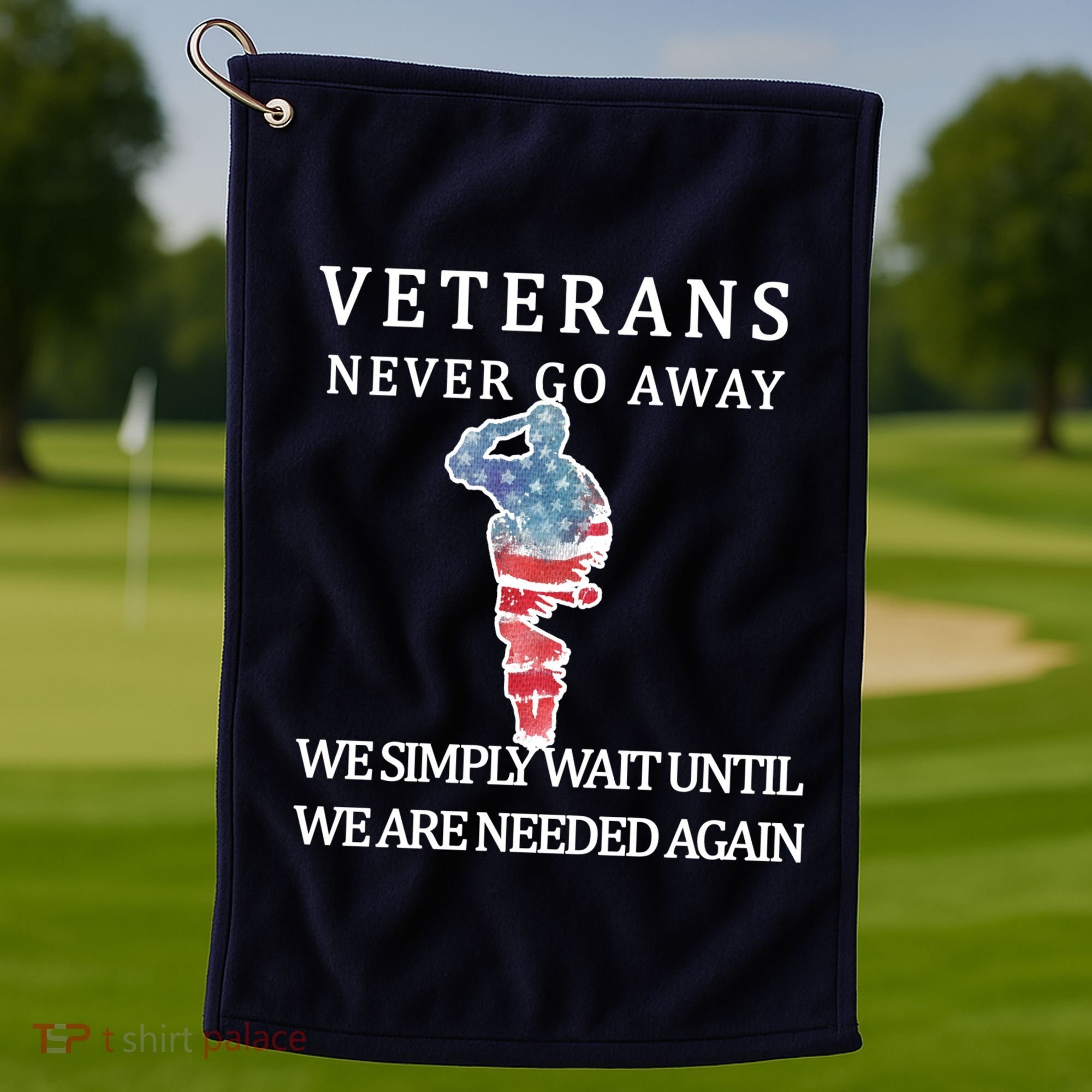 Veterans Never Go Away Golf Towel
