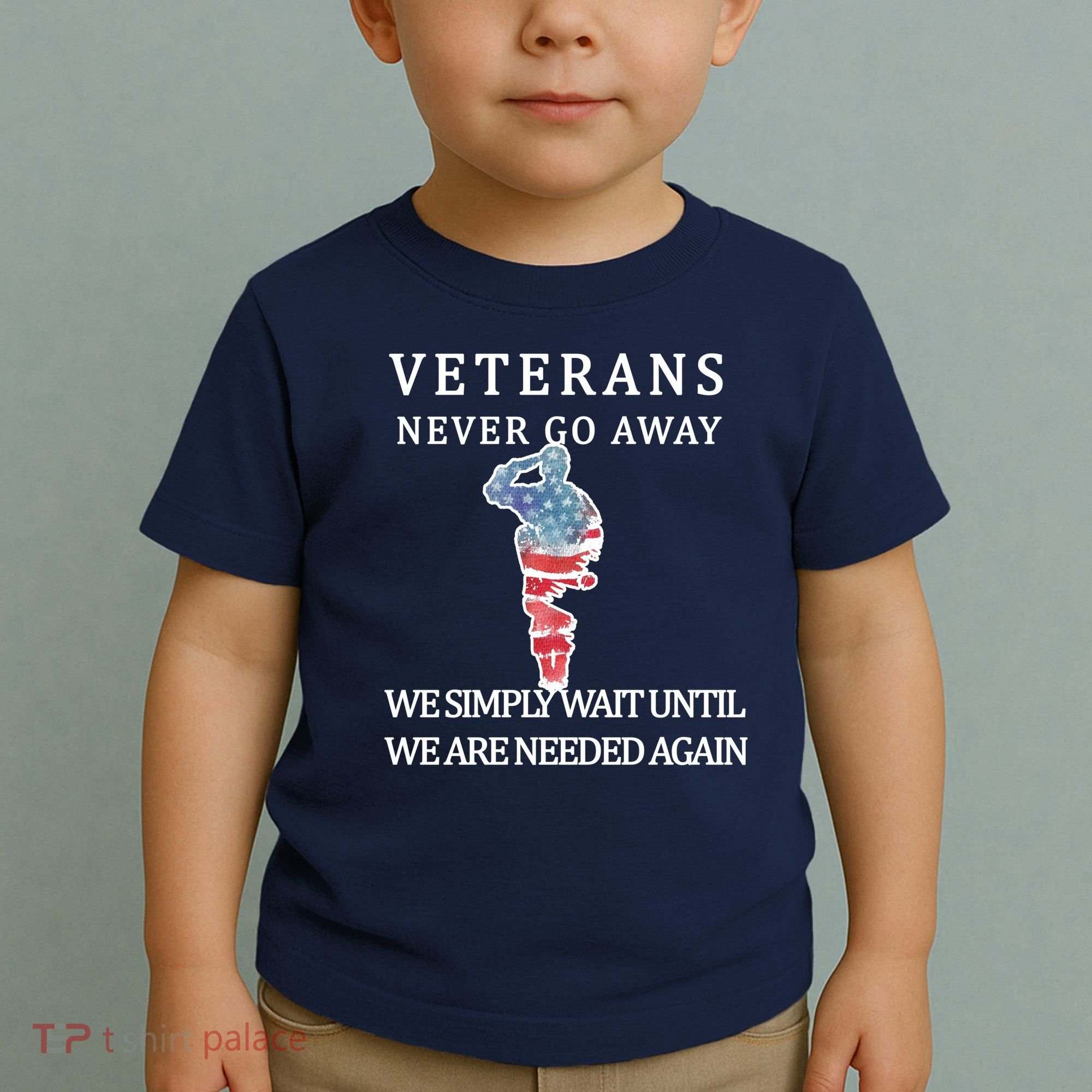 Veterans Never Go Away Toddler T-Shirt