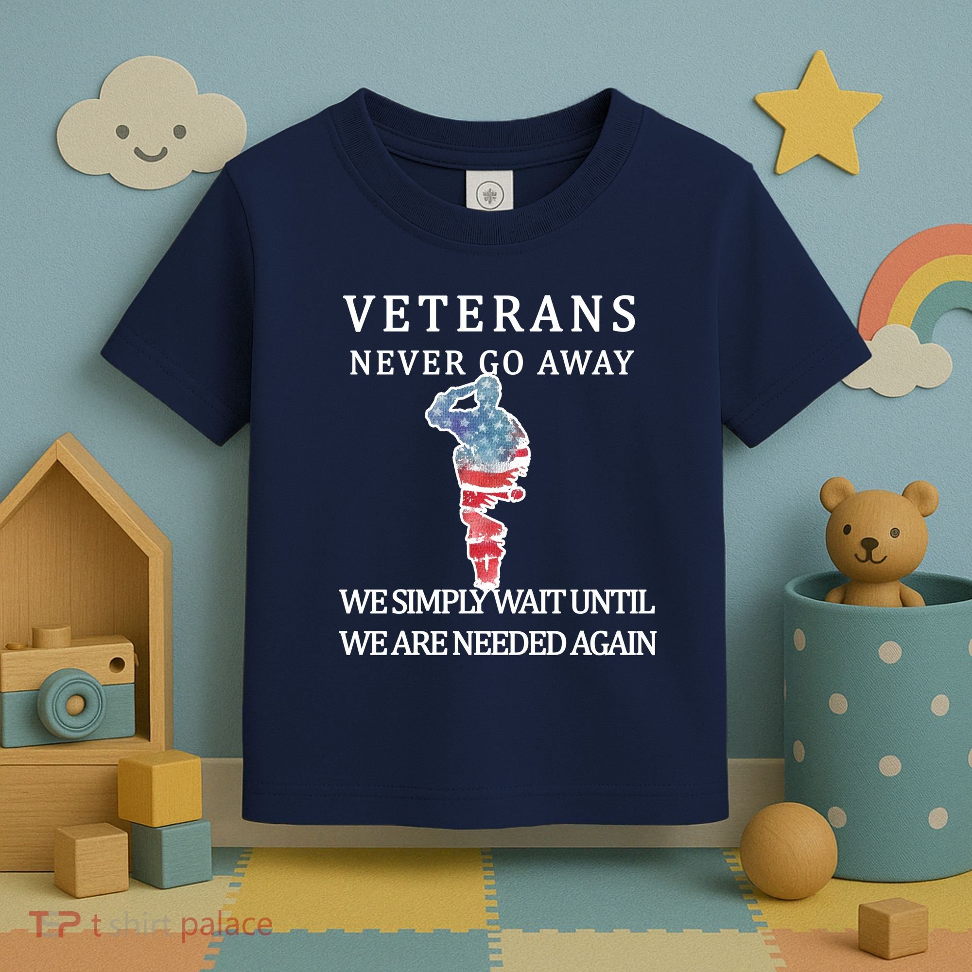 Veterans Never Go Away Toddler T-Shirt