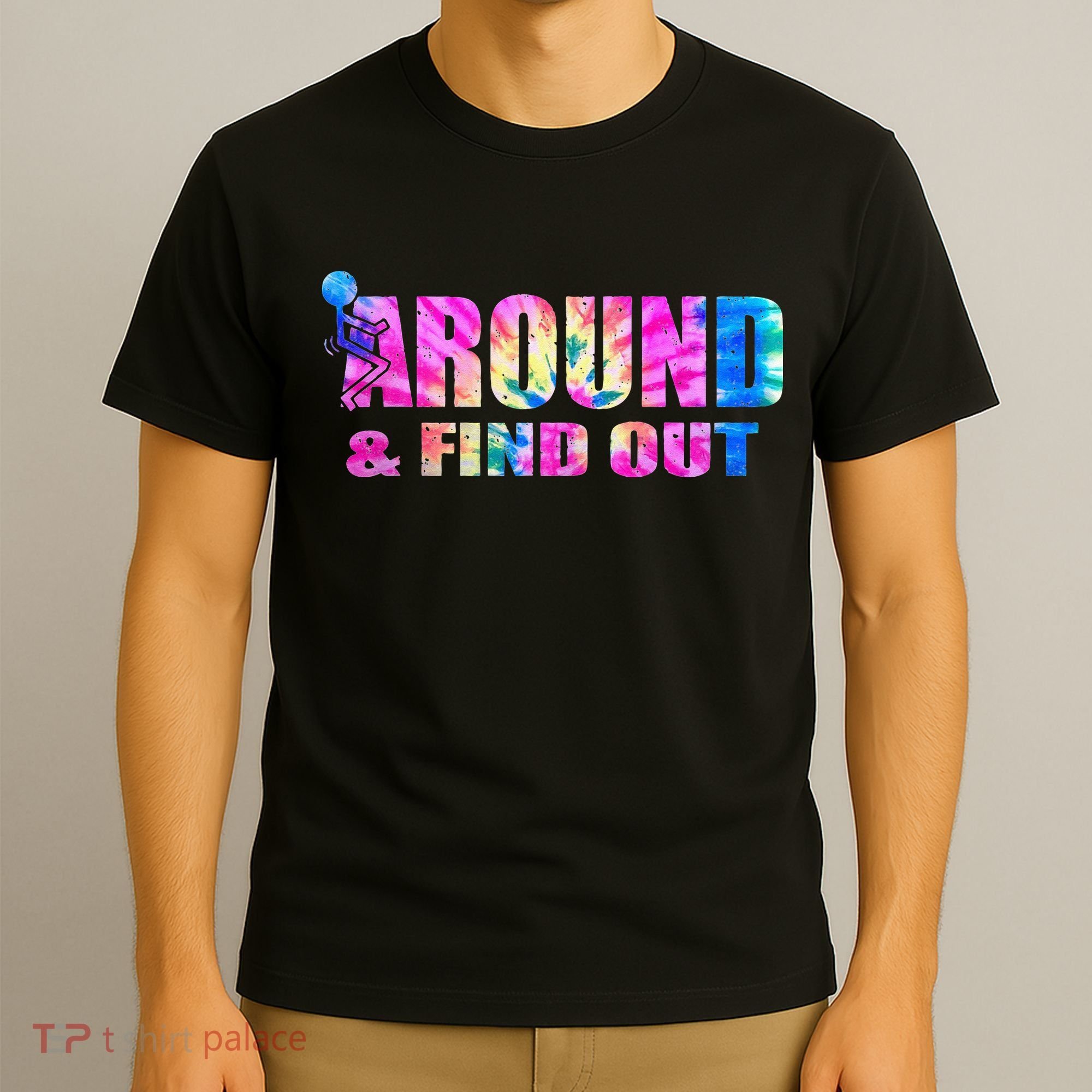 Vintaeg F Around And Find Out Tie Dye Lover Gift T-Shirt