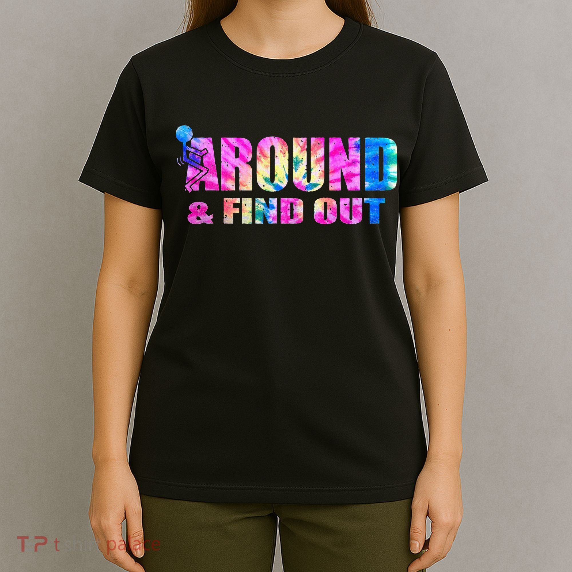 Vintaeg F Around And Find Out Tie Dye Lover Gift T-Shirt