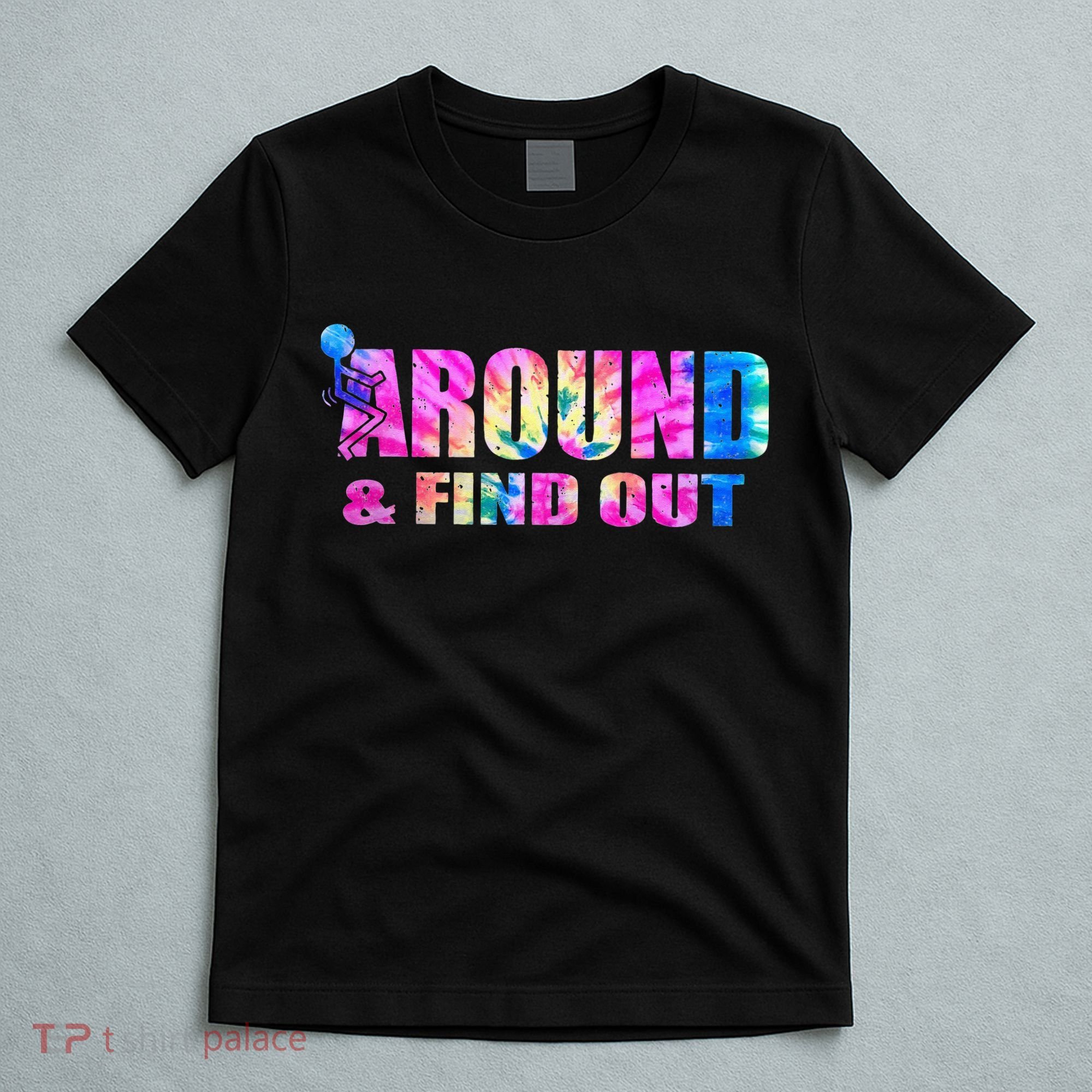 Vintaeg F Around And Find Out Tie Dye Lover Gift T-Shirt
