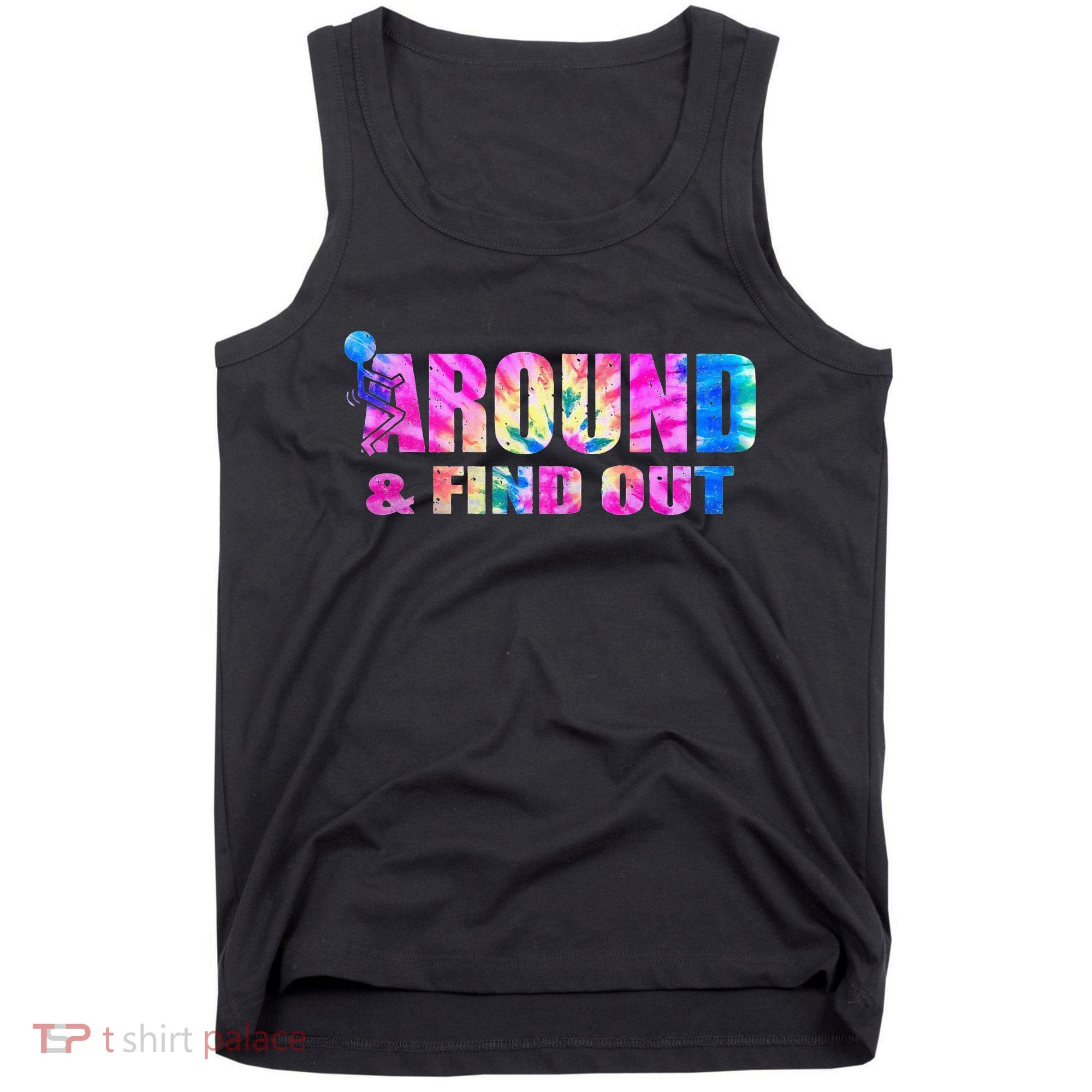 Vintaeg F Around And Find Out Tie Dye Lover Gift Tank Top