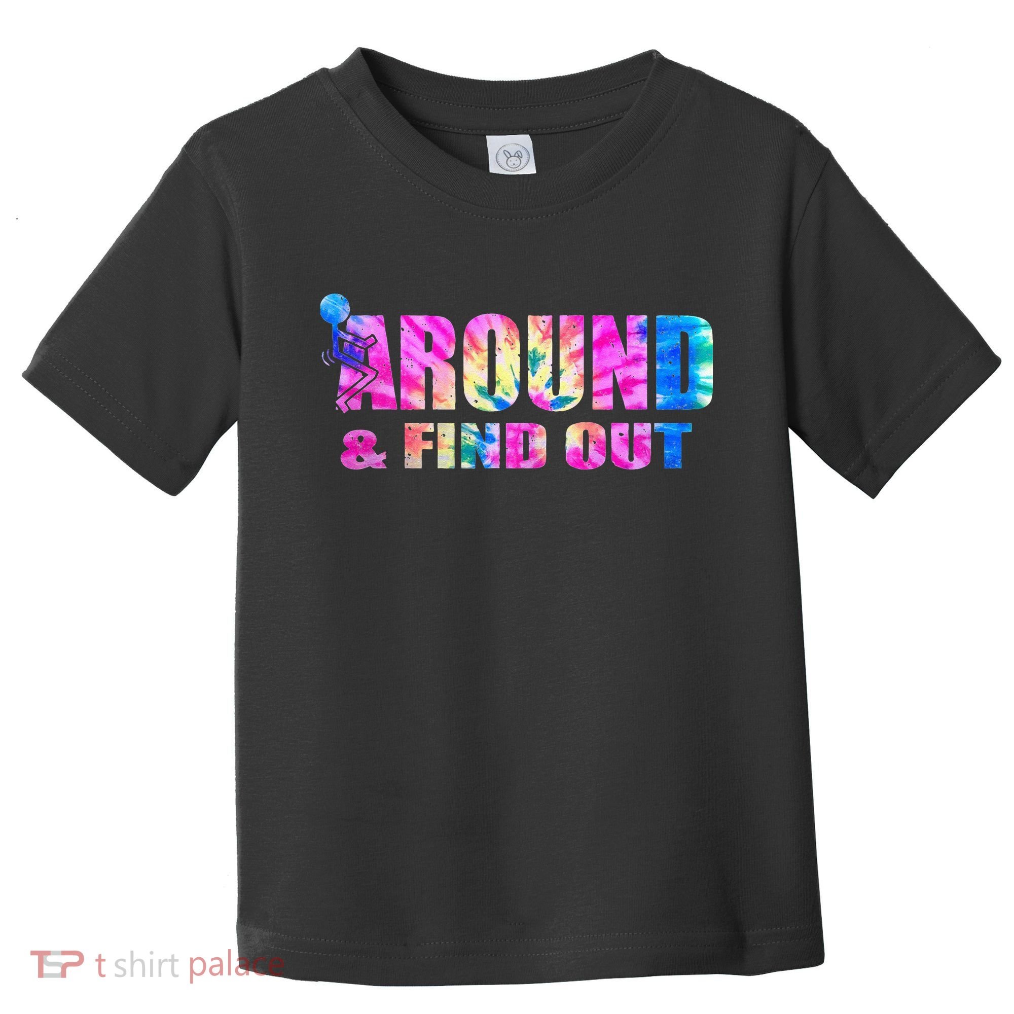 Vintaeg F Around And Find Out Tie Dye Lover Gift Toddler T-Shirt