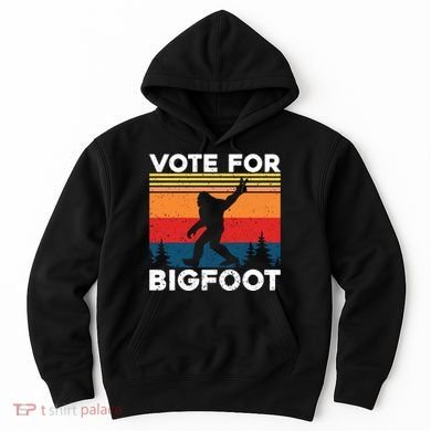 Vote For Bigfoot Hoodie