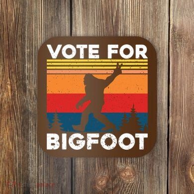 Vote For Bigfoot Coaster
