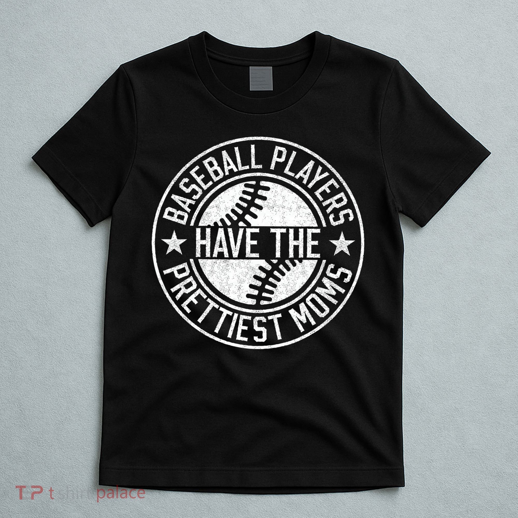Vintage Funny Baseball Players Have The Prettiest Moms T-Shirt