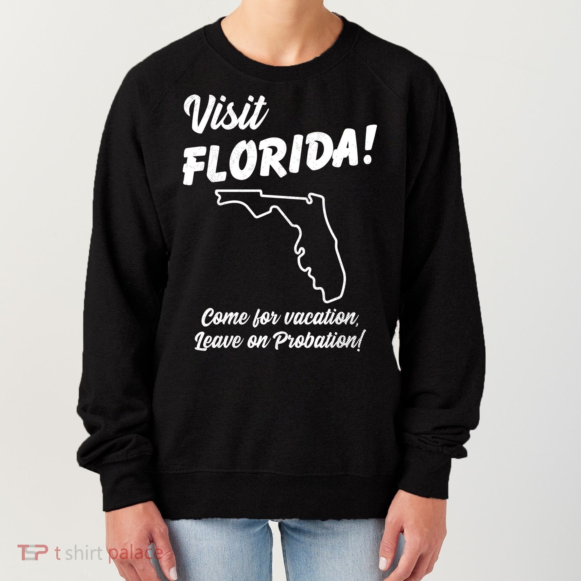 Visit Florida Come For Vacation Leave On Probation Women's Sweatshirt