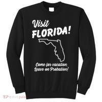 Visit Florida Come For Vacation Leave On Probation Sweatshirt thumb 0