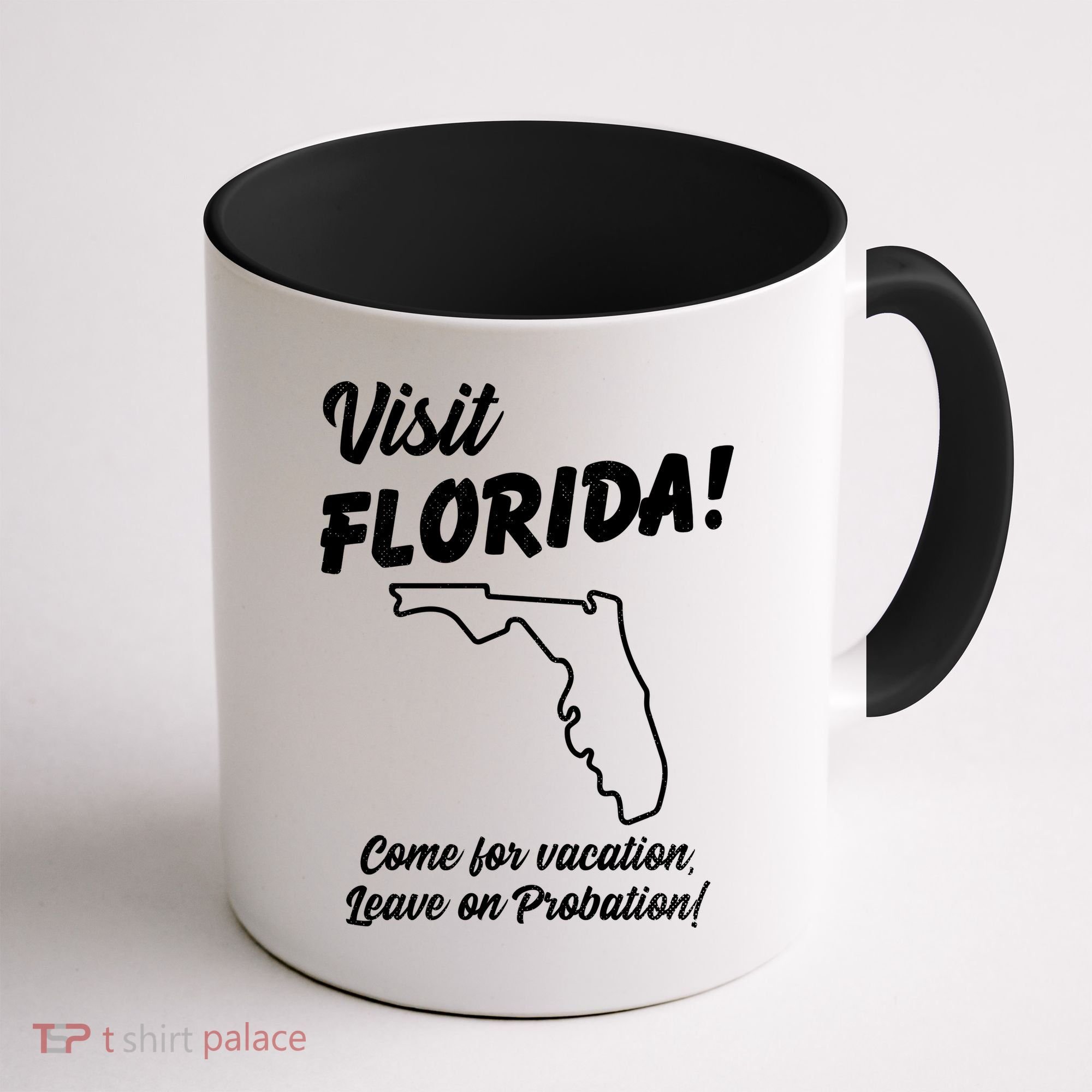 Visit Florida Come For Vacation Leave On Probation Coffee Mug