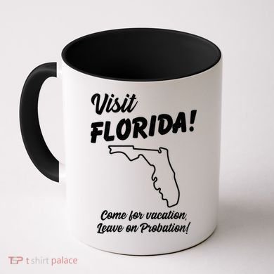 Visit Florida Come For Vacation Leave On Probation Coffee Mug