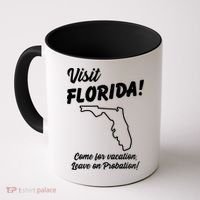 Visit Florida Come For Vacation Leave On Probation Coffee Mug thumb 0