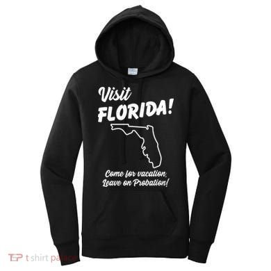 Visit Florida Come For Vacation Leave On Probation Women's Hoodie
