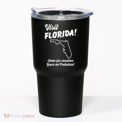 Visit Florida Come For Vacation Leave On Probation Tumbler
