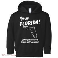 Visit Florida Come For Vacation Leave On Probation Toddler Hoodie thumb 0