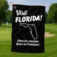 Visit Florida Come For Vacation Leave On Probation Golf Towel thumb 1