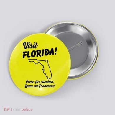 Visit Florida Come For Vacation Leave On Probation Button