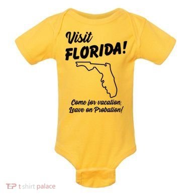 Visit Florida Come For Vacation Leave On Probation Baby Bodysuit