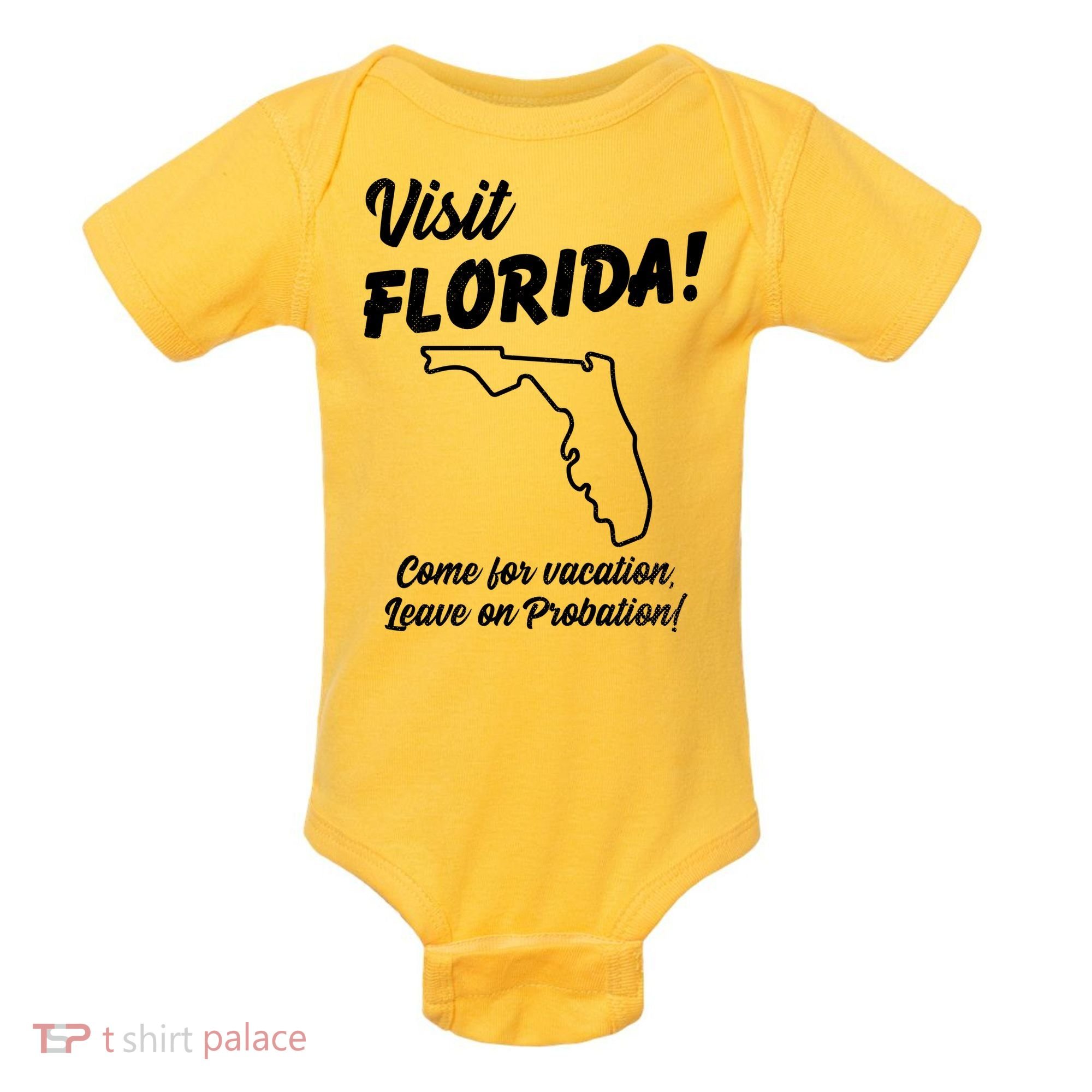 Visit Florida Come For Vacation Leave On Probation Baby Bodysuit