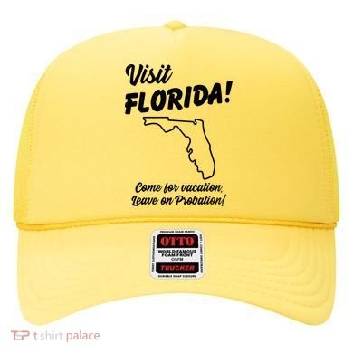 Visit Florida Come For Vacation Leave On Probation Hat