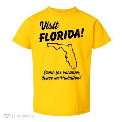 Visit Florida Come For Vacation Leave On Probation Toddler T-Shirt