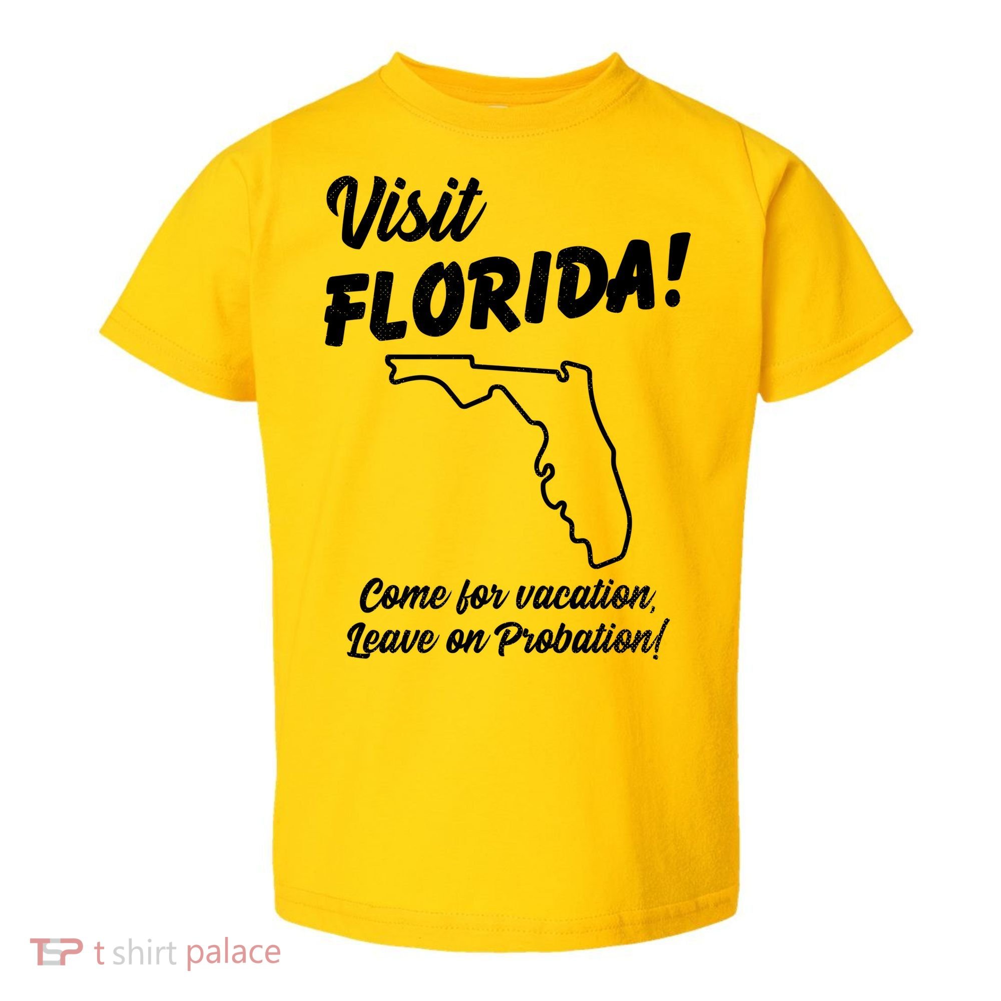Visit Florida Come For Vacation Leave On Probation Toddler T-Shirt