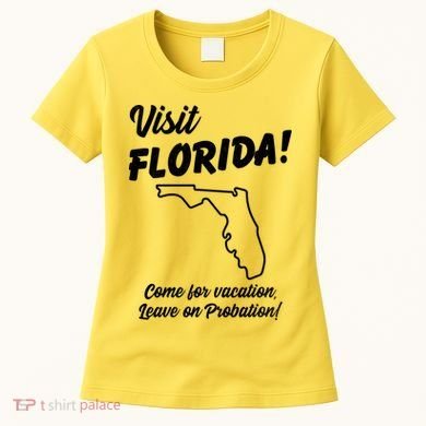 Visit Florida Come For Vacation Leave On Probation Women's T-Shirt